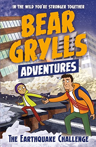 Bear Grylls Adventure: The Earthquake Challenge (A Bear Grylls Adventure) von Bear Grylls